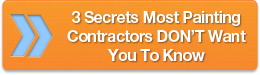 3 Secrets Most Painting Contractors DON’T Want You To Know